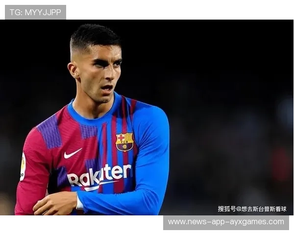 巴萨费兰·托雷斯射门手感回归:青春力量再燃绿茵场 巴萨费兰·托雷斯射门手感回归:青春力量再燃绿茵场