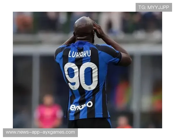 国米卢卡库头球补射成功过去的努力得以回报